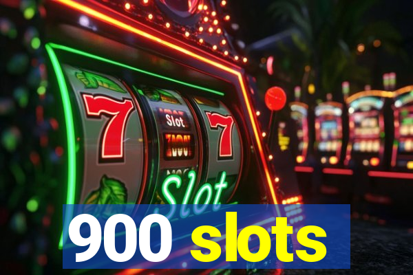 900 slots